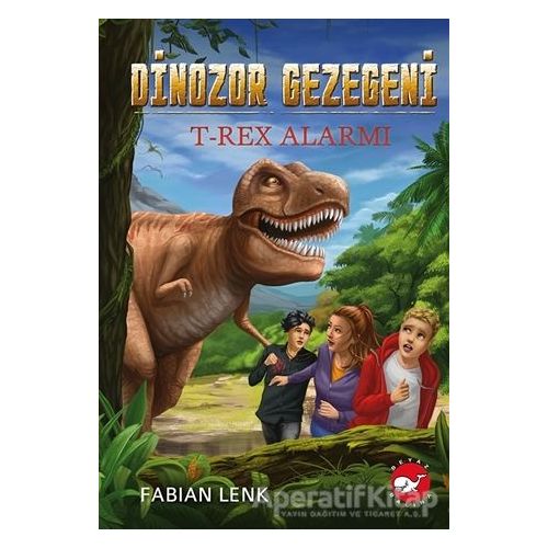 T-Rex Alarmı - Dinozor Gezegeni 1 - Fabian Lenk - Beyaz Balina Yayınları
