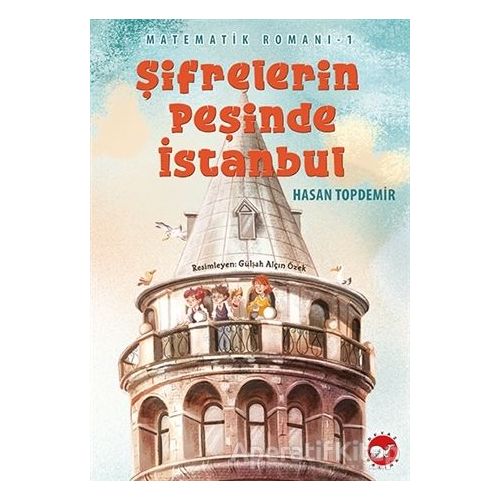 Şifrelerin Peşinde İstanbul - Matematik Romanı 1 - Hasan Topdemir - Beyaz Balina Yayınları