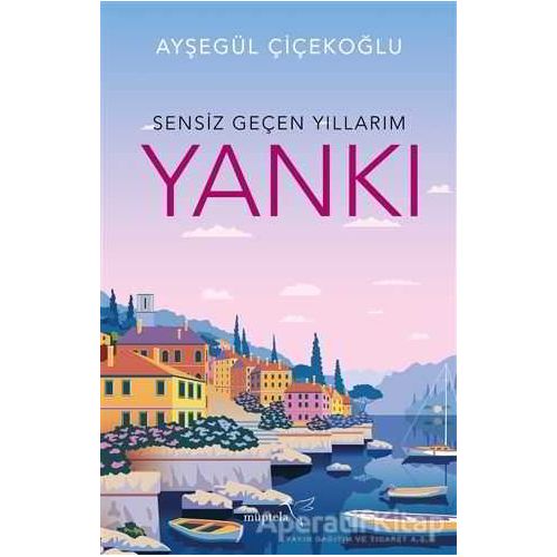 Sensiz Geçen Yıllarım - Yankı - Ayşegül Çiçekoğlu - Müptela Yayınları