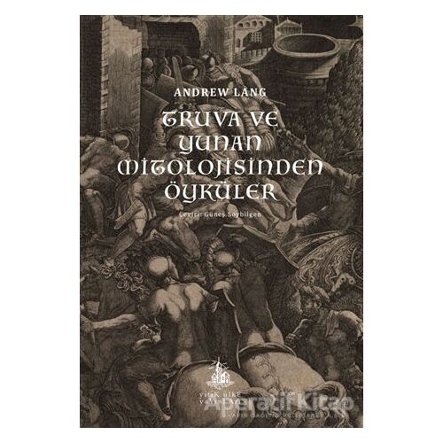 Truva ve Yunan Mitolojisinden Öyküler - Andrew Lang - Yitik Ülke Yayınları