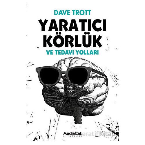 Yaratıcı Körlük ve Tedavi Yolları - Dave Trott - MediaCat Kitapları