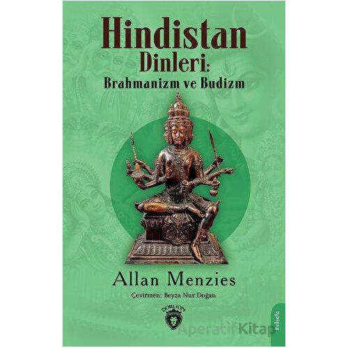 Hindistan Dinleri: Brahmanizm ve Budizm - Allan Menzies - Dorlion Yayınları