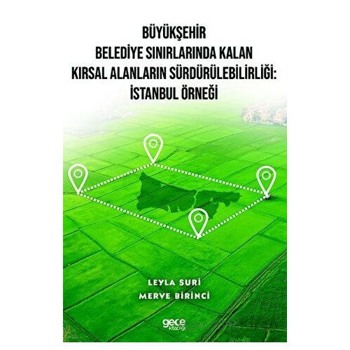 Büyükşehir Belediye Sınırlarında Kalan Kırsal Alanların Sürdürülebilirliği: İstanbul Örneği