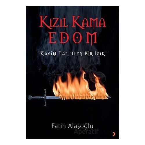 Kızıl Kama Edom “Kadim Tarihten Bir Işık” - Fatih Alaşoğlu - Cinius Yayınları