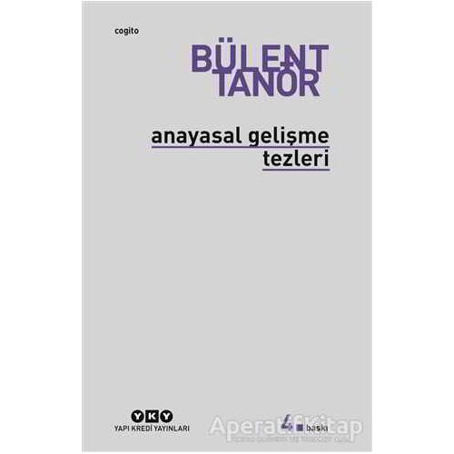 Anayasal Gelişme Tezleri - Bülent Tanör - Yapı Kredi Yayınları