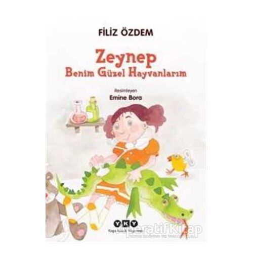 Zeynep - Benim Güzel Hayvanlarım - Filiz Özdem - Yapı Kredi Yayınları