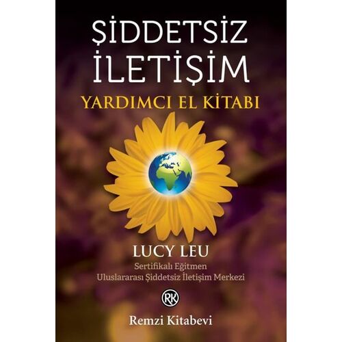 Şiddetsiz İletişim - Yardımcı El Kitabı - Lucy Leu - Remzi Kitabevi