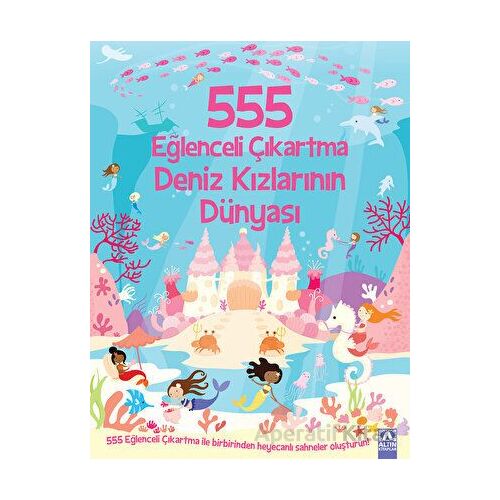 555 Eğlenceli Çıkartma Deniz Kızlarının Dünyası - Kolektif - Altın Kitaplar