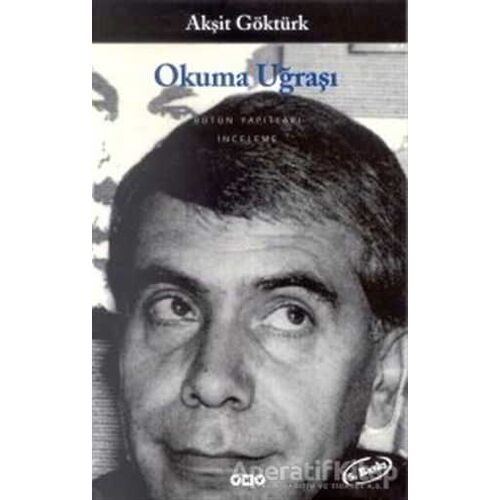 Okuma Uğraşı - Yazın Metninin Kavranışında Okur-Metin-Yazar - Akşit Göktürk - Yapı Kredi Yayınları