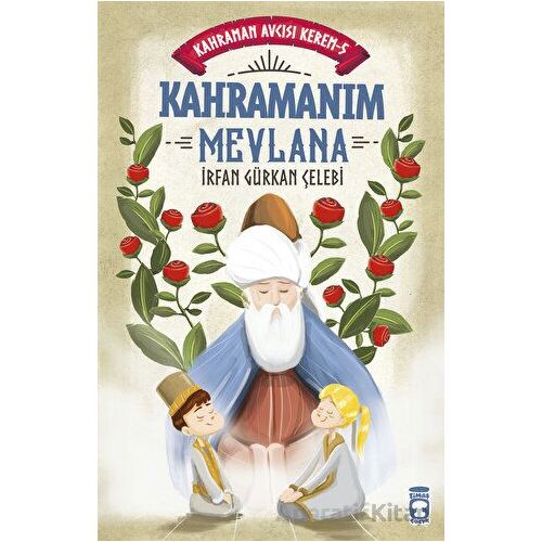 Kahramanım Mevlana - Kahraman Avcısı Kerem 5 - İrfan Gürkan Çelebi - Timaş Çocuk