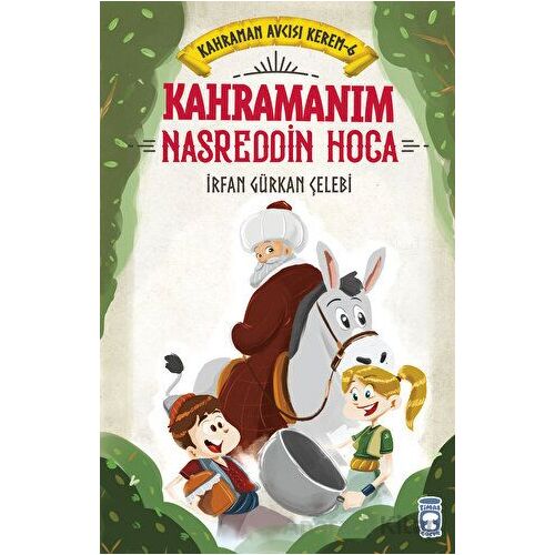 Kahramanım Nasreddin Hoca - Kahraman Avcısı Kerem 6 - İrfan Gürkan Çelebi - Timaş Çocuk