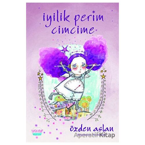 İyilik Perim Cimcime - Özden Aslan - Turta Kitap
