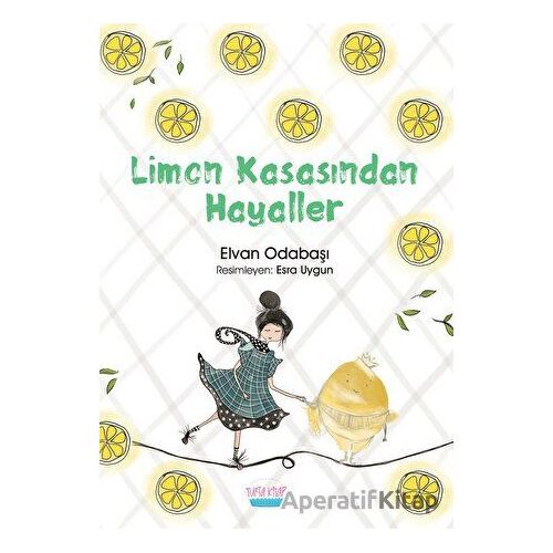 Limon Kasasından Hayaller - Elvan Odabaşı - Turta Kitap
