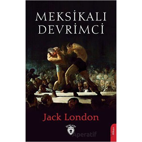 Meksikalı Devrimci - Jack London - Dorlion Yayınları