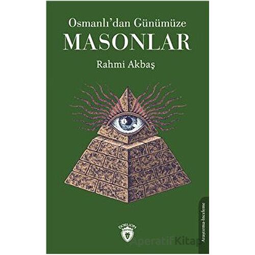 Osmanlıdan Günümüze Masonlar - Rahmi Akbaş - Dorlion Yayınları