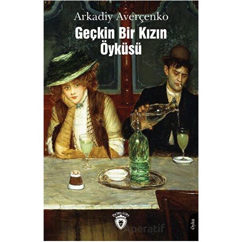 Geçkin Bir Kızın Öyküsü - Arkadiy Averçenko - Dorlion Yayınları