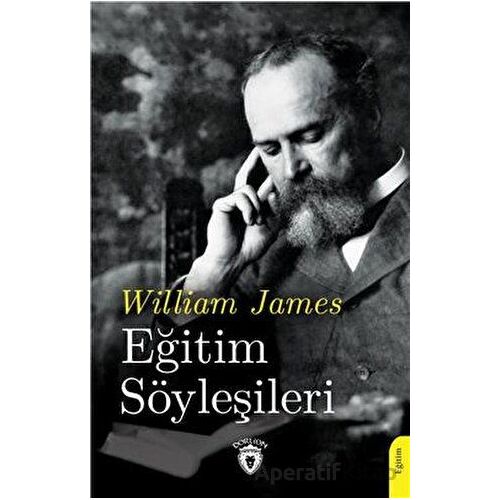 Eğitim Söyleşileri - William James - Dorlion Yayınları