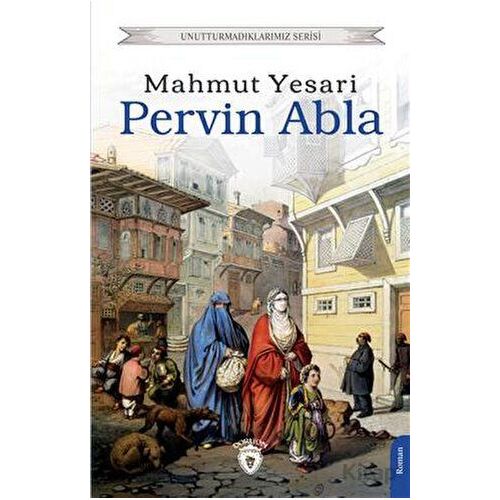 Unutturmadıklarımız Serisi - Pervin Abla - Mahmut Yesari - Dorlion Yayınları