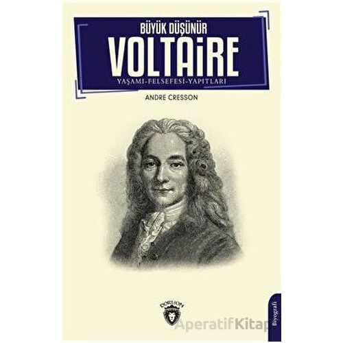 Büyük Düşünür Voltaire - Andre Cresson - Dorlion Yayınları