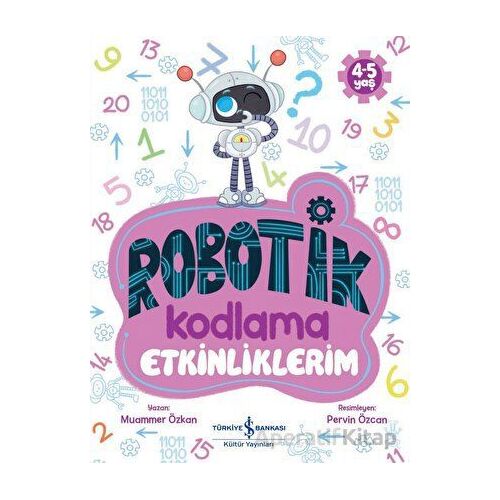 Robotik Kodlama Etkinliklerim (4-5 Yaş) - Muammer Özkan - İş Bankası Kültür Yayınları
