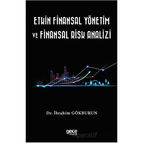 Etkin Finansal Yönetim ve Finansal Risk Analizi - İbrahim Gökburun - Gece Kitaplığı