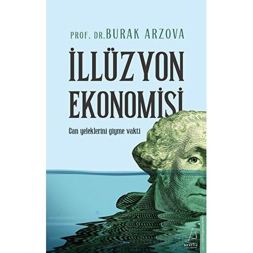 İllüzyon Ekonomisi - Burak Arzova - Destek Yayınları
