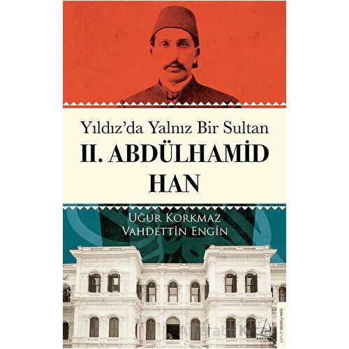 Yıldız’da Yalnız Bir Sultan II. Abdülhamid Han - Vahdettin Engin - Destek Yayınları
