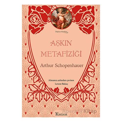 Aşkın Metafiziği - Arthur Schopenhauer - Koridor Yayıncılık
