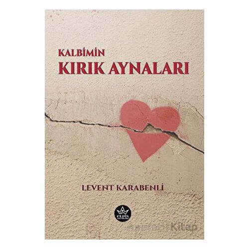 Kalbimin Kırık Aynaları - Levent Karabenli - Elpis Yayınları