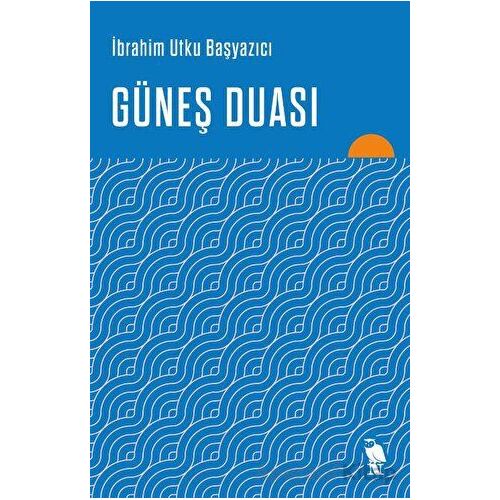 Güneş Duası - İbrahim Utku Başyazıcı - Nemesis Kitap