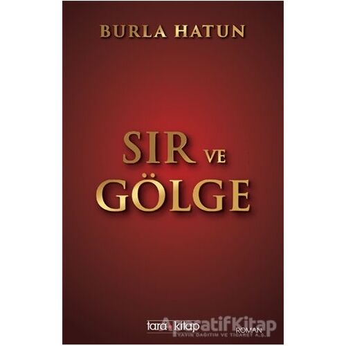 Sır ve Gölge - Burla Hatun - Tara Kitap