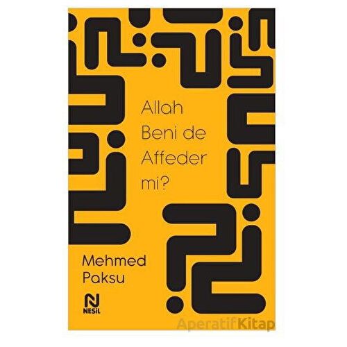 Allah Beni de Affeder mi? - Mehmed Paksu - Nesil Yayınları