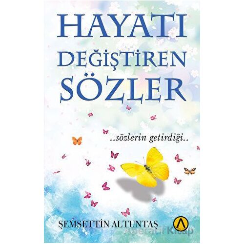 Hayatı Değiştiren Sözler - Şemsettin Altuntaş - Ares Yayınları