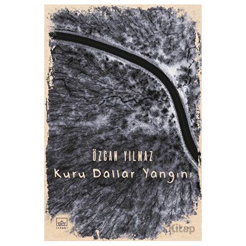 Kuru Dallar Yangını - Özcan Yılmaz - İthaki Yayınları