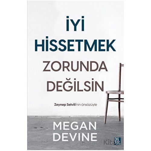 İyi Hissetmek Zorunda Değilsin - Megan Devine - Diyojen Yayıncılık