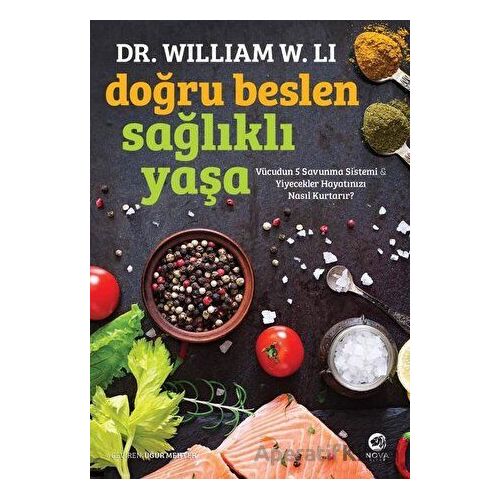 Doğru Beslen Sağlıklı Yaşa - William W. Li - Nova Kitap