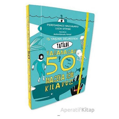 13 Yaşına Gelmeden Tatilde Yaşanacak 50 Macera İçin Kılavuz