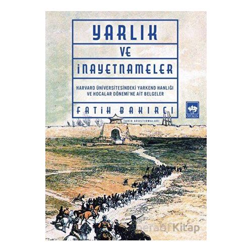 Yarlık ve İnayetnameler - Fatih Bakırcı - Ötüken Neşriyat