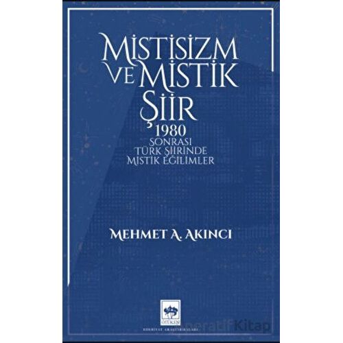 Mistisizm ve Mistik Şiir - Mehmet A. Akıncı - Ötüken Neşriyat