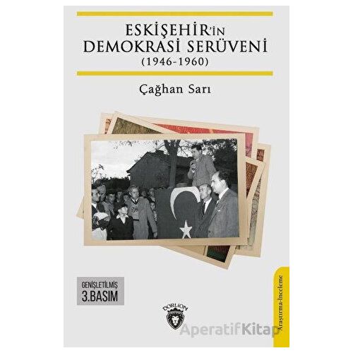 Eskişehir’in Demokrasi Serüveni (1946-1960) - Çağhan Sarı - Dorlion Yayınları