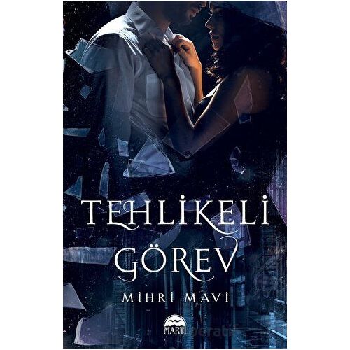 Tehlikeli Görev - Mihri Mavi - Martı Yayınları