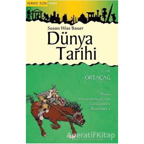 Dünya Tarihi 2. Cilt: Ortaçağ - Susan Wise Bauer - Say Yayınları