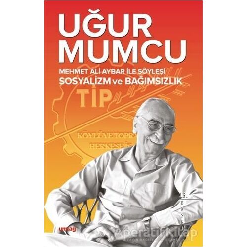 Mehmet Ali Aybar ile Söyleşi Sosyalizm ve Bağımsızlık - Uğur Mumcu - um:ag Yayınları