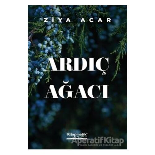 Ardıç Ağacı - Ziya Acar - Kitapmatik Yayınları