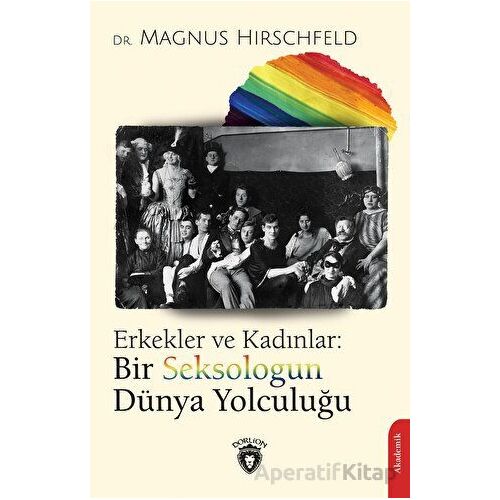 Erkekler ve Kadınlar: Bir Seksologun Dünya Yolculuğu - Magnus Hirschfeld - Dorlion Yayınları