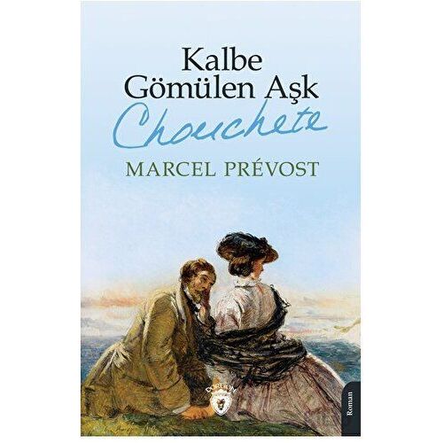 Kalbe Gömülen Aşk (Chonchete) - Marcel Prevost - Dorlion Yayınları