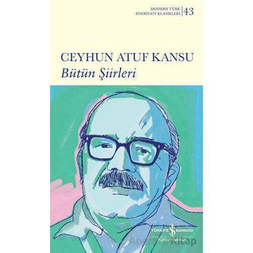 Bütün Şiirleri - Ceyhun Atuf Kansu - İş Bankası Kültür Yayınları