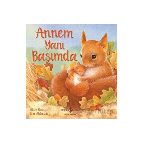 Annem Yanı Başımda - Eilidh Rose - İş Bankası Kültür Yayınları