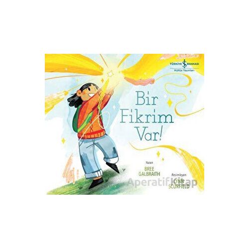 Bir Fikrim Var! - Bree Galbraith - İş Bankası Kültür Yayınları