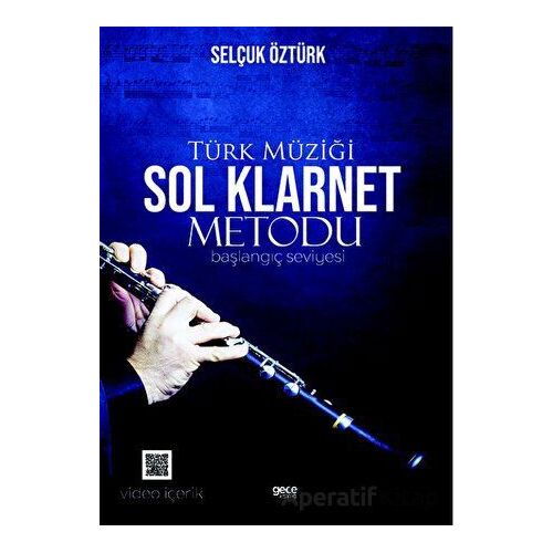 Türk Müziği Sol Klarnet Metodu (Başlangıç Seviyesi) - Selçuk Öztürk - Gece Kitaplığı